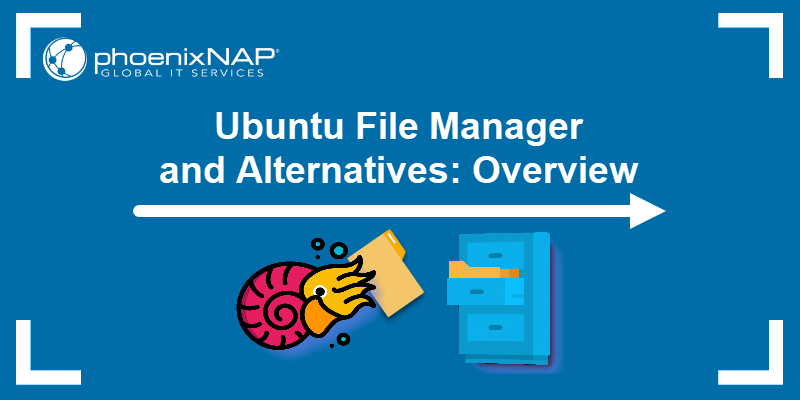 Ubuntu File Manager and Alternatives: Overview